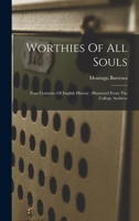 Worthies Of All Souls: Four Centuries Of English History: Illustrated From The College Archives 1019333758 Book Cover