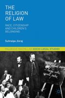 The Religion of Law: Race, Citizenship and Children's Belonging 1137574313 Book Cover