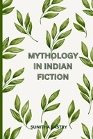 Mythology in Indian Fiction 1759831255 Book Cover