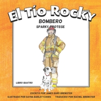 El Tio Rocky - Bombero #4 - Sparky Protege 1954682476 Book Cover