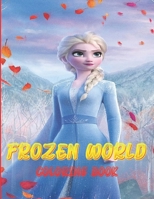 FROZEN WORLD COLORING BOOK: This is a great product that will blow your mind B091JBNJ4H Book Cover