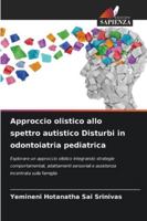 Approccio olistico allo spettro autistico Disturbi in odontoiatria pediatrica 6209365191 Book Cover