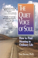 The Quiet Voice of Soul: How to Find Meaning in Ordinary Life 1558743391 Book Cover