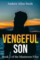 Vengeful Son: Book 1 of the Masterson Files 1534639446 Book Cover