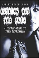 Cutting Out the Pain: A Poetic Guide to Teen Depression 1424165547 Book Cover