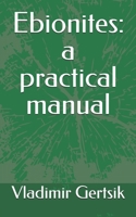 Ebionites: a practical manual B0H6JKY3HT Book Cover