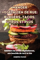 Manger Végétalien de Rue: Burgers, Tacos, Gyros Et Plus (French Edition) 1836879652 Book Cover