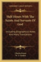 Half-Hours with the Saints and Servants of God 1432659405 Book Cover