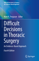 Difficult Decisions in Thoracic Surgery: An Evidence-Based Approach (Difficult Decisions in Surgery: An Evidence-Based Approach) 1447171241 Book Cover