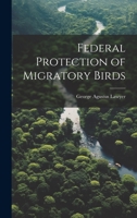 Federal Protection of Migratory Birds 1120195292 Book Cover