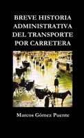 Breve historia administrativa del transporte por carretera 1446767558 Book Cover