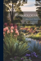Rhodologia: A Discourse on Roses, and the Odour of Rose 1022105841 Book Cover