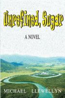Unrefined, Sugar 1987559991 Book Cover