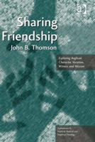 Sharing Friendship: Exploring Anglican Character, Vocation, Witness and Mission 1138053341 Book Cover