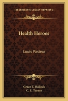 Health Heroes: Louis Pasteur 1430444088 Book Cover