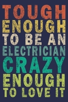 Tough Enough to Be an Electrician Crazy Enough to Love It: Funny Vintage Electrician Gifts Monthly Planner 1654963623 Book Cover