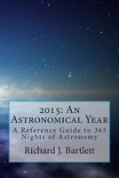 2015 An Astronomical Year: A Reference Guide to 365 Nights of Astronomy 1502511703 Book Cover