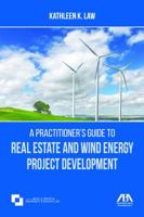 A Practitioner's Guide to Real Estate and Wind Energy Project Development 1627228667 Book Cover