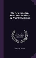 The New Hyperion. From Paris To Marly By Way Of The Rhine 1245989383 Book Cover