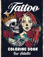 Tattoo Coloring Book For Adults: Coloring Books for Grown-Ups & The Most Amazing and Top Quality illustrations B08L5V1C65 Book Cover