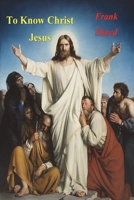 To Know Christ Jesus 0898704197 Book Cover