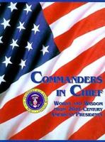 Commanders in Chief: Words and Wisdom from 20th Century American Presidents 1562452703 Book Cover