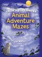 Child's Play Mazes: Animal Adventure Mazes (Child's Play Mazes) 1402715102 Book Cover