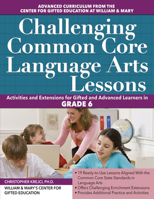 Challenging Common Core Language Arts Lessons: Grade 6 1618216031 Book Cover