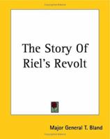 The Story Of Riel's Revolt 1419183982 Book Cover