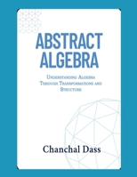 Abstract Algebra: Understanding Abstract Algebra Through Transformations and Structure B0FFYNVS1R Book Cover