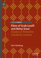 Films of Arab Loutfi and Heiny Srour: Studies in Palestine Solidarity Cinema 3030853535 Book Cover