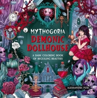 Mythogoria: Demonic Dollhouse: A Dark Coloring Book of Beguiling Beauties 1250490014 Book Cover