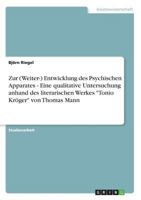 Zur (Weiter-) Entwicklung des Psychischen Apparates - Eine qualitative Untersuchung anhand des literarischen Werkes Tonio Kr�ger von Thomas Mann 3656993033 Book Cover