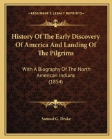History of the Early Discovery of America and Landing of the Pilgrims: With a Biography of the North American Indians 054864585X Book Cover