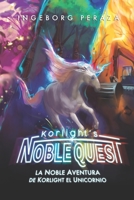 KORLIGHT´S NOBLE QUEST: La noble aventura de Korlight el unicornio B09VFQKLQQ Book Cover