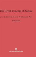 The Greek Concept of Justice: From Its Shadow in Homer to Its Substance in Plato 0674362209 Book Cover
