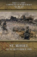 St. Mihiel: 12-16 September 1918: The U.S. Army Campaigns of World War I 1088819265 Book Cover