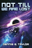 Not Till We Are Lost: Bobiverse: Book 5 1668221659 Book Cover