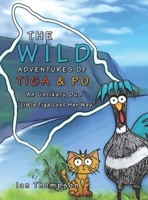 The Wild Adventures of Tiga & Po: An Unlikely Duo 1665562889 Book Cover