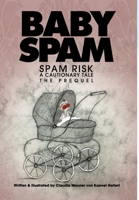 Baby Spam: Spam Risk, The Prequel B09XDWV9SN Book Cover