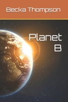 Planet B: death comes to all 1793384282 Book Cover