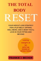 The Total Body Reset: Your weight loss strategy for a flat belly, optimal well-being and a body you'll love in your fifties and beyond B0CQG79BMP Book Cover