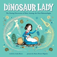 Dinosaur Lady: The Daring Discoveries of Mary Anning, the First Paleontologist 172820951X Book Cover