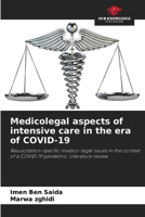 Medicolegal aspects of intensive care in the era of COVID-19 6209118666 Book Cover