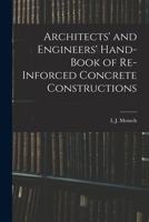 Architects' and Engineers' Hand-Book of Re-Inforced Concrete Constructions 1018350799 Book Cover