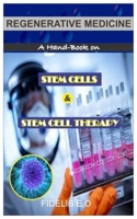REGENERATIVE MEDICINE: A Hand-Book On STEM CELLS & THE STEM CELL THERAPY B08BWD2YCK Book Cover