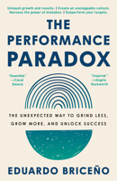 The Performance Paradox: The Unexpected Way to Grind Less, Grow More, and Unlock Success 0593356926 Book Cover