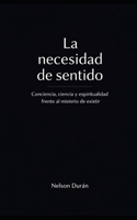 La Necesidad de Sentido (Spanish Edition) B0GPD47YTL Book Cover