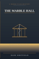 The Marble Hall: The Marsh Files, Book 4 B0H9SRF2D4 Book Cover