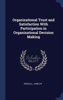 Organizational trust and satisfaction with participation in organizational decision making 1340271028 Book Cover